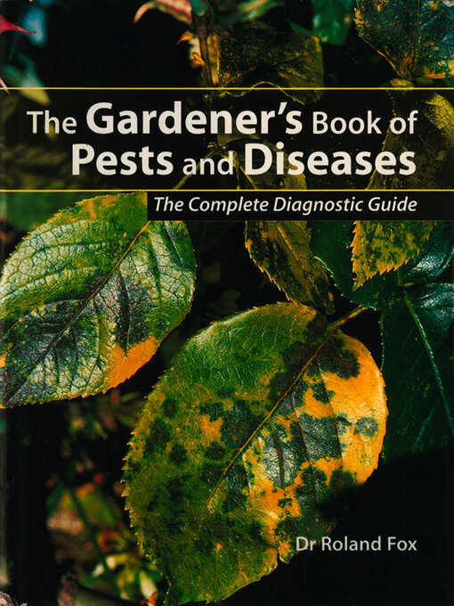Title details for The Gardener's Book of Pests and Diseases by Roland Fox - Available